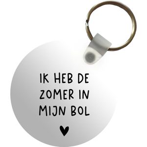 Sleutelhanger - Ik heb de zomer in mijn bol - André Hazes - Spreuken - Quotes - Plastic - Rond - Uitdeelcadeautjes - Vaderdag cadeau - Geschenk - Cadeautje voor hem - Tip - Mannen