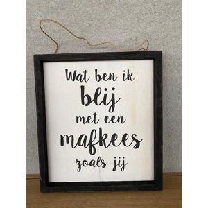 Tekstlijstje Wat ben ik blij met een mafkees zoals jij / tekstbordje / liefde / cadeau