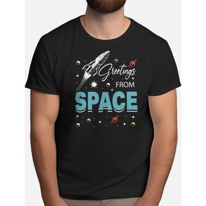 Greetings from Space - T Shirt - Astronaut - SpaceExplorer - SpaceTravel - SpaceMission - NASA - Ruimteverkenner - Ruimtevaart - ESA