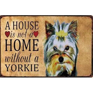 Yorkshire terriër - A house is not a home - Yorkie - hond - dog - dieren METALEN WANDBORD RECLAMEBORD MUURPLAAT VINTAGE RETRO WANDDECORATIE TEKST DECORATIEBORD RECLAME NOSTALGIE ART  9222