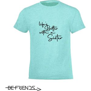 Be Friends T-Shirt - Life's better with a sister - Kinderen - Mint groen - Maat 6 jaar