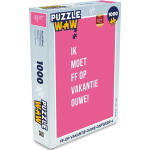 Puzzel Quotes - Ik moet ff op vakantie ouwe! - Roze - Vakantie - Legpuzzel - Puzzel 1000 stukjes volwassenen