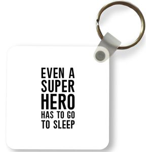 Sleutelhanger - Uitdeelcadeautjes - Quotes - Jongens - Even a super hero has to to go sleep - Spreuken - Kinderen - Plastic