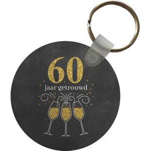 Sleutelhanger - Trouwen - 60 jaar getrouwd - Jubileum - Quotes - Spreuken - Plastic - Rond - Uitdeelcadeautjes