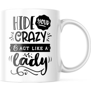Mok met tekst: Hide your crazy and act like a lady | Grappige mok | Grappige Cadeaus