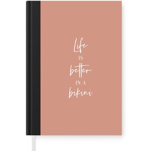 Notitieboek - Schrijfboek - Life is better in a bikini - Quote - Roze - Notitieboekje klein - A5 formaat - Schrijfblok