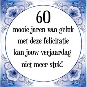 Verjaardag Tegeltje met Spreuk (60 jaar: 60 mooie jaren van geluk, met deze felicitatie kan jouw verjaardag niet meer stuk! + cadeau verpakking & plakhanger