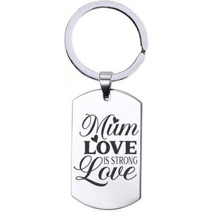 Sleutelhanger RVS - Mum Love is Strong Love
