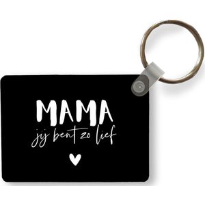 Sleutelhanger - Spreuken - Mama jij bent zo lief - Quotes - Mama - Uitdeelcadeautjes - Plastic - Vaderdag cadeau - Geschenk - Cadeautje voor hem - Tip - Mannen