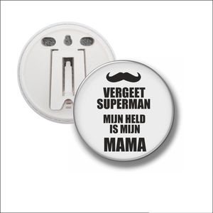 Button Met Clip 58 MM - Vergeet Superman Mijn Held Is Mijn Mama