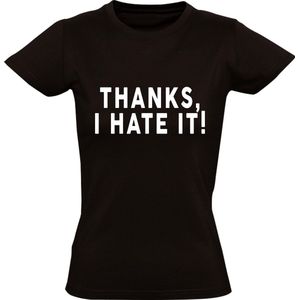 Thanks, i hate it dames t-shirt | negativiteit | mensen | ergelijk | cadeau | Zwart