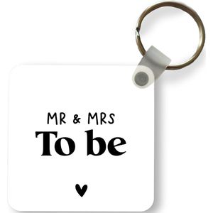Sleutelhanger - Uitdeelcadeautjes - Quotes - 'Mr & Mrs to be' - Hart - Spreuken - Plastic