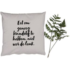 Sierkussens - Kussentjes Woonkamer - 40x40 cm - Taupe - Eet om genoeg brandstof te hebben, niet voor de leuk - Quote