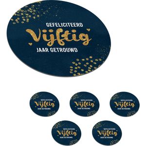 Onderzetters voor glazen - Rond - Gefeliciteerd vijftig jaar getrouwd - Quotes - Trouwen - Goud - Spreuken - 10x10 cm - Glasonderzetters - 6 stuks