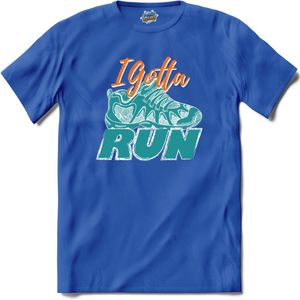 I Gotta Run | Hardlopen - Rennen - Sporten - T-Shirt - Unisex - Royal Blue - Maat M