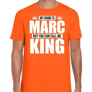 Naam cadeau My name is Marc - but you can call me King t-shirt oranje heren - Cadeau shirt o.a verjaardag/ Koningsdag S