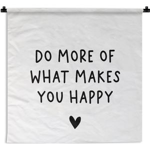 Wandkleed - Wanddoek - Engelse quote ""Do more of what makes you happy"" met een hartje tegen een witte achtergrond - 150x150 cm - Wandtapijt
