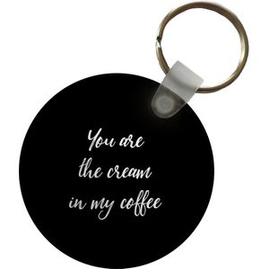 Sleutelhanger - Spreuken - You are the cream in my coffee - Quotes - Partner - Plastic - Rond - Uitdeelcadeautjes