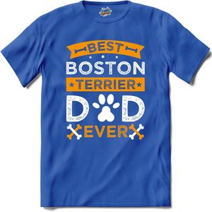 Best Boston Terrier Dad Ever | Honden - Dogs - Hond - T-Shirt - Unisex - Royal Blue - Maat M