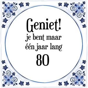 Verjaardag Tegeltje met Spreuk (80 jaar: Geniet! je bent maar één jaar 80! + cadeau verpakking & plakhanger