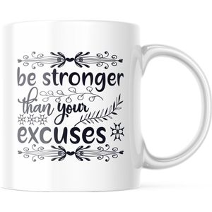 Mok met tekst: Be stronger than your excuses | Grappige Cadeaus | Grappige mok | Koffiemok | Koffiebeker | Theemok | Theebeker