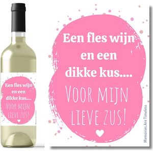 Wijnetiket – Een fles wijn en een dikke kus voor mijn lieve zus – Cadeau zus - Bedankje - Verjaardag - Origineel kado - Flesetiket