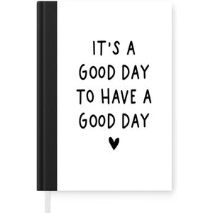 Notitieboek - Schrijfboek - Engelse quote ""It's a good day to have a good day"" met een hartje op een witte achtergrond - Notitieboekje klein - A5 formaat - Schrijfblok