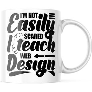 Mok met tekst: Im not easily scared i teach web design | Webontwikkelaar Mok | Webdeveloper Mok | Webdesigner Mok | Grappige Cadeaus | Grappige mok | Koffiemok | Koffiebeker | Theemok | Theebeker