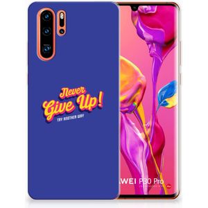 Huawei P30 Pro Siliconen hoesje met naam Never Give Up