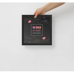 Be BOLD poster - 25cm × 25cm