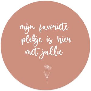 Muurcirkel Roze 'Mijn Favoriete Plekje Is Hier Met Jullie' - Ø 12 cm , Forex