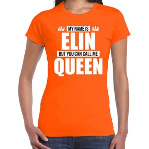 Naam cadeau t-shirt my name is Elin - but you can call me Queen oranje voor dames