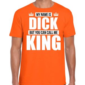 Naam cadeau t-shirt my name is Dick - but you can call me King oranje voor heren