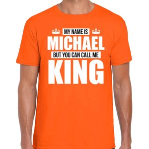 Naam cadeau t-shirt my name is Michael - but you can call me King oranje voor heren