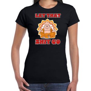 Foute party verkleed t-shirt voor dames - boeddha - zwart - let that shit go - carnaval/themafeest