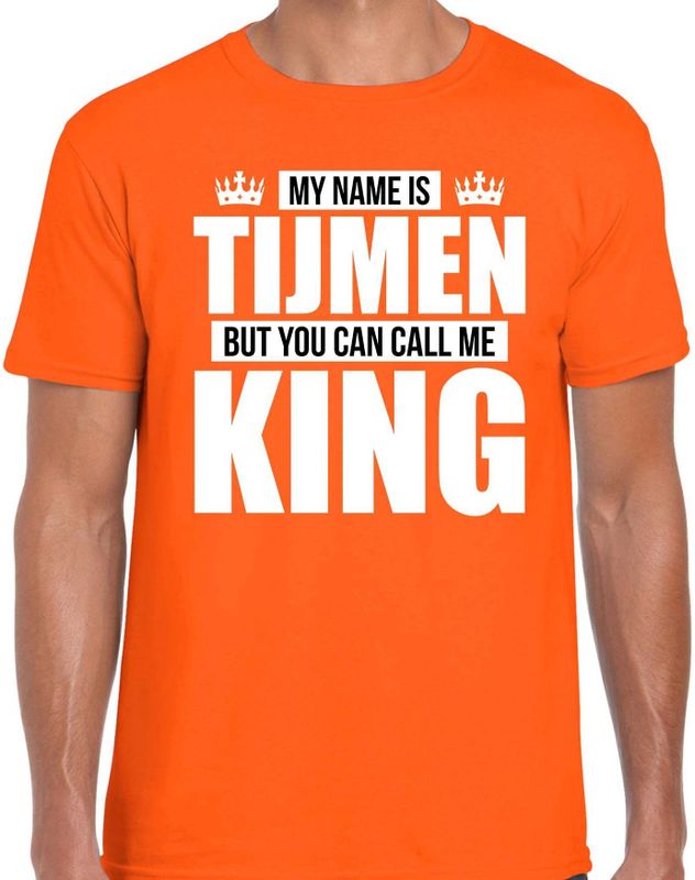 Naam cadeau t-shirt my name is Tijmen - but you can call me King oranje voor heren