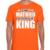Naam cadeau t-shirt my name is Mathieu - but you can call me King oranje voor heren