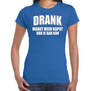 Drank maakt meer kapot dan je aan kan fun t-shirt blauw voor dames