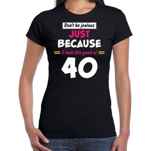 Dont be jealous just because i look this good at 40 verjaardag cadeau t-shirt zwart voor dames