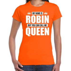 Naam cadeau t-shirt my name is Robin - but you can call me Queen oranje voor dames