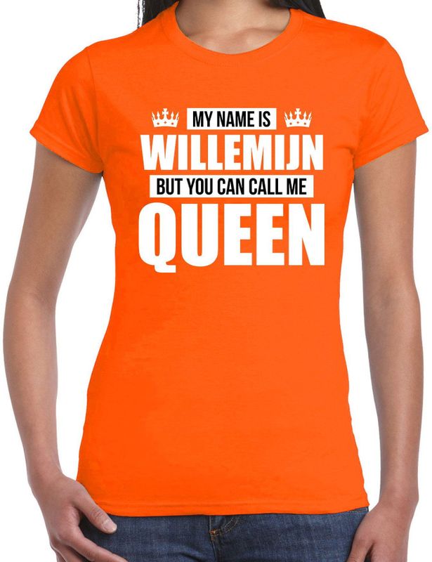 Naam cadeau t-shirt my name is Willemijn - but you can call me Queen oranje voor dames
