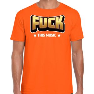 Foute party t-shirt voor heren - Fuck this music - oranje - carnaval/themafeest