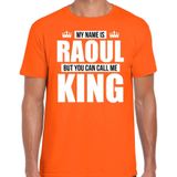 Naam cadeau t-shirt my name is Raoul - but you can call me King oranje voor heren