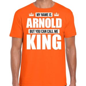 Naam cadeau t-shirt my name is Arnold - but you can call me King oranje voor heren
