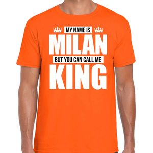 Naam cadeau t-shirt my name is Milan - but you can call me King oranje voor heren