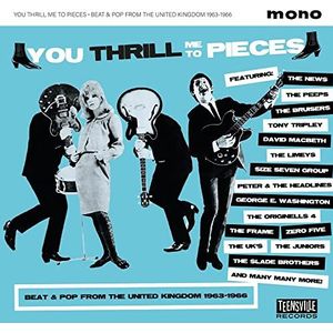 You Thrill Me to Pieces/Beat & Pop from the United Kingdom 1963 1966