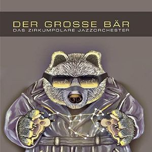 Der Grosse Bär , Das Zirkumpolare Jazzorchester : Der Grosse Bär - Das Zirkumpolare Jazzorchester