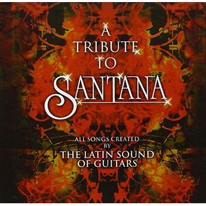 The Latin Sound Of Guitars: Tribute To Santana