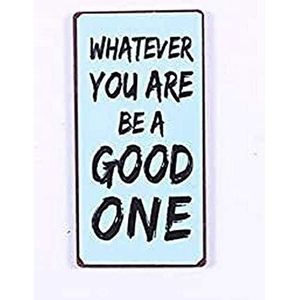 Whatever You are a good one koelkastmagneet voor thuis, 5 cm x 10 cm
