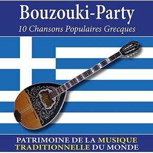 Bouzouki-Party : 10 Chansons Populaires Grecques - Patrimoine de la Musique Traditionnelle du Monde